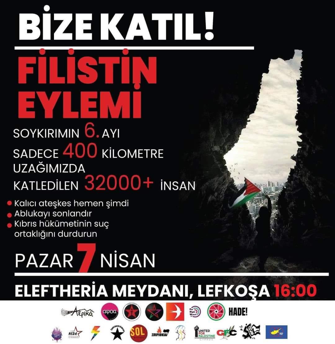 Soykırımın 6. Ayında sadece 400 km uzağımızda katledilen 32000+ insan için:
•Kalıcı ateşkes hemen şimdi
•Ablukayı sonlandır
•Kıbrıs hükümetinin suç ortaklığını durdurun
demek için 7 Nisan 2024 Pazar, saat 16.00’da, Eleftheria Meydanı’nda eylemdeyiz!
#BağımsızlıkYolu