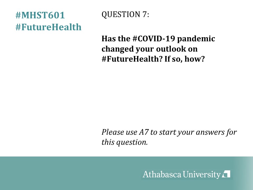 Q7: Has the #COVID19 pandemic changed your outlook on #FutureHealth? If so, how? #MHST601