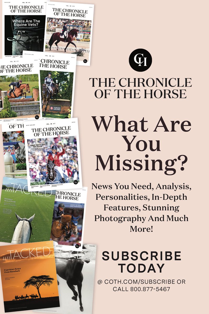 The Chronicle of the Horse is the nation's longest standing competitive equestrian publication and most trusted sport horse source in the nation. Visit coth.com to learn more about what you're missing if you don't subscribe.