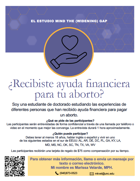 I'm having a hard time recruiting Spanish speakers. Please share my flyer with abortion funds and clinics in the South. There is very little research on Latinx people and abortion and even less so on Spanish speakers. Gracias!!