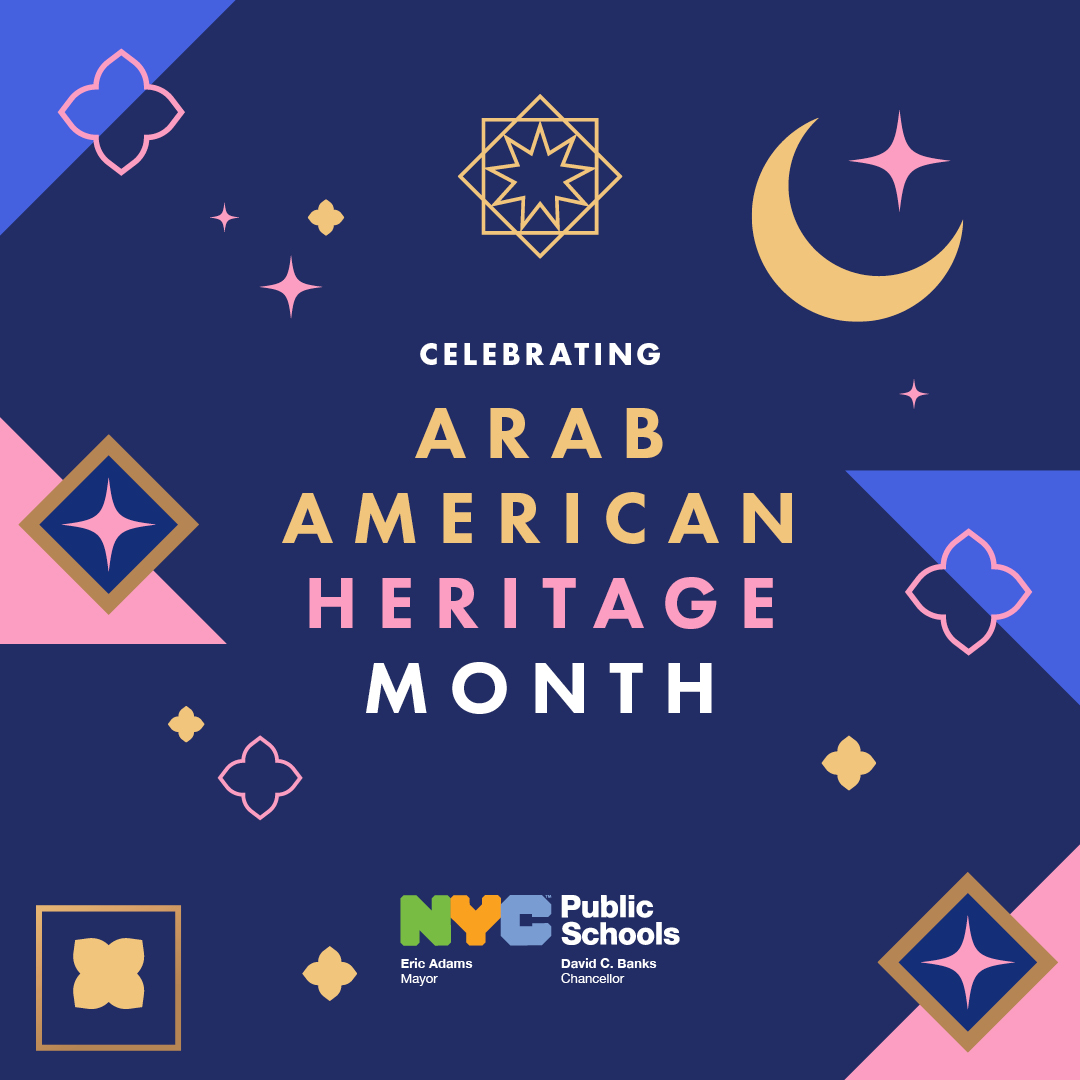 April is Arab American Heritage Month!

We celebrate Arab Americans throughout the past and present, and recognize their invaluable contributions to our city and our country.

For learning resources, including lesson plans and recommended reading, visit: on.nyc.gov/43K5Rih