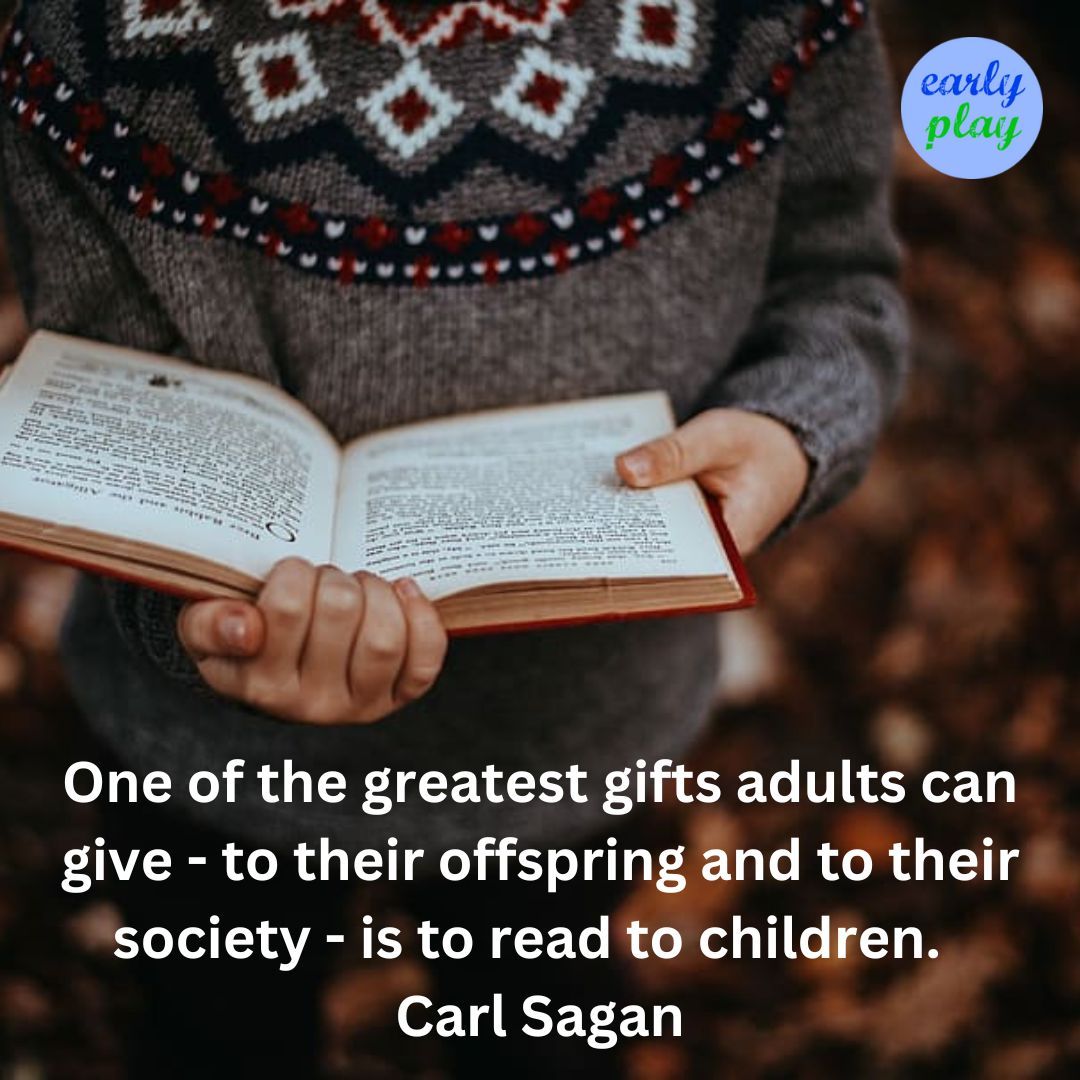 One of the greatest gifts adults can give - to their offspring and to their society - is to read to children.~ Carl Sagan
