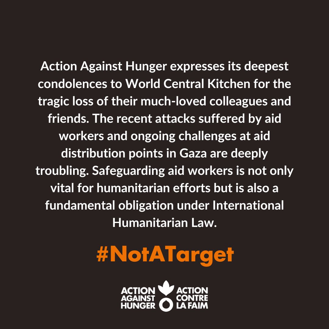 Action Against Hunger expresses its deepest condolences to @WCKitchen for the tragic loss of their much-loved colleagues and friends. The recent attacks suffered by aid workers and ongoing challenges at aid distribution points in Gaza are deeply troubling.