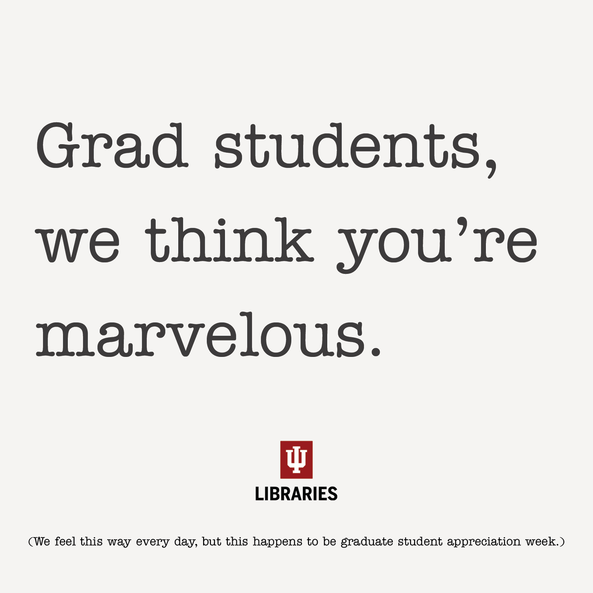Happy Graduate & Professional Student Appreciation Week! Grad students are some of our most dedicated library users, and we couldn't get by without our grad student library employees. We appreciate you all!
