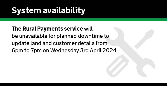 IMPORTANT: The Rural Payments service will be unavailable for planned downtime to update land and customer details from 6pm to 7pm on Wednesday 3 April 2024. We apologise for any inconvenience.