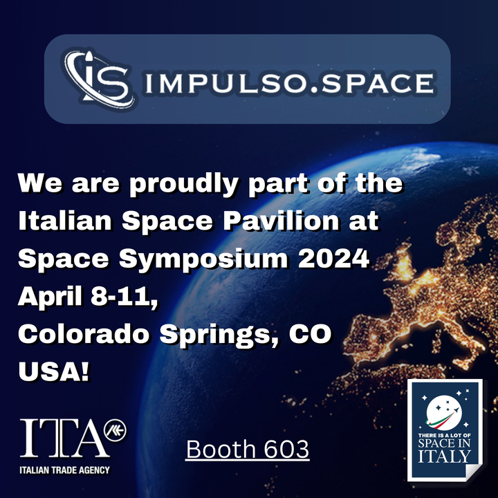 Come join Impulso and its team at booth 603, next week, at the one and only Space Symposium, where we will be at the Italian Space Pavilion!  @ITAHouston @ItalyinUS @ASI_spazio

See you all there! 🛰️🚀

#SPACEINITALY #ITALYINSPACE #spacesymposium #spacetech #impulsospace