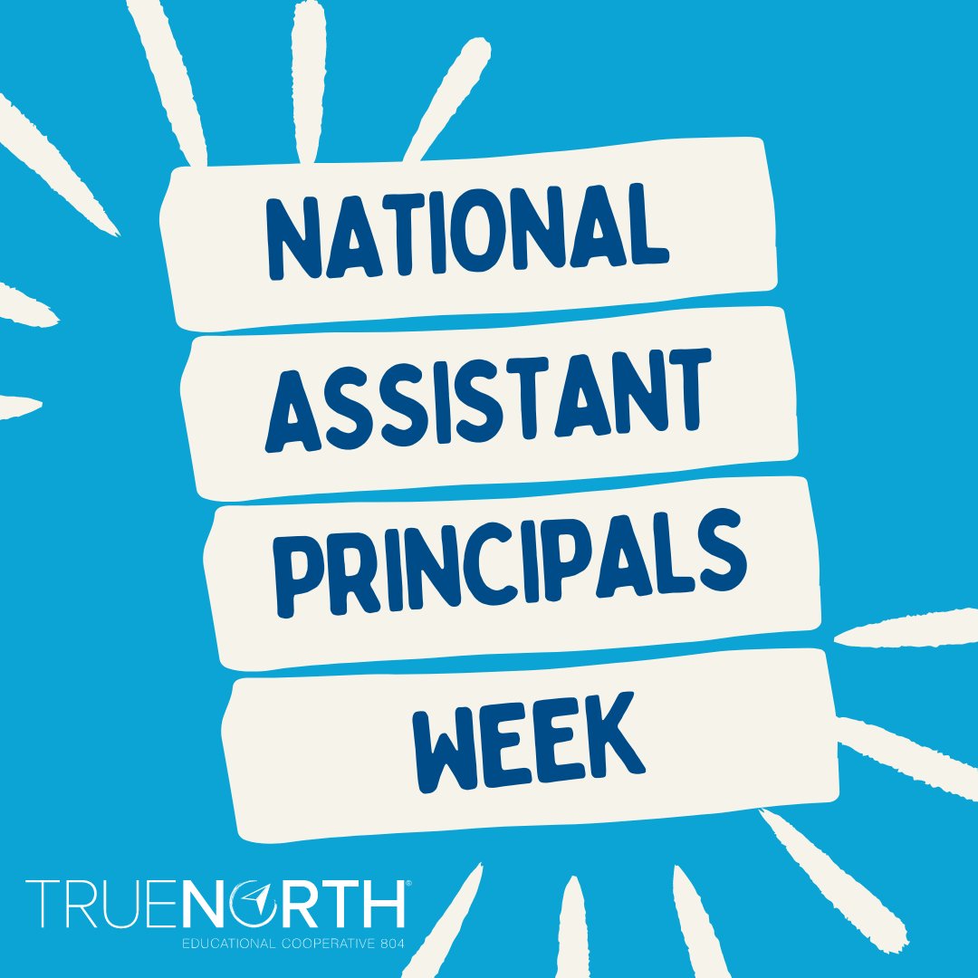 This week, April 1-5, is National Assistant Principals Week! TrueNorth would like to acknowledge all of the assistant principals at TrueNorth and in our member districts. Thank you for your dedication to your students and staff members. We appreciate all that you do!