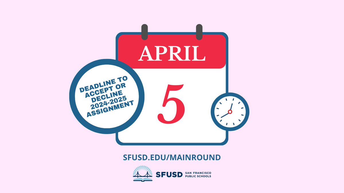 If your assignment letter said “your next step is to ACCEPT or DECLINE” your assignment for the '24-'25 school year, you have until Apr. 5 11:59 pm to do so. Instructions on how to accept or decline are included in your assignment letter and can be found: sfusd.edu/MainRound.