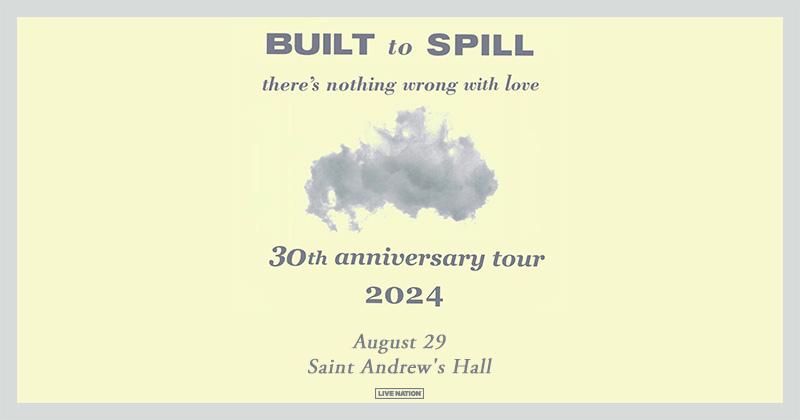 SPECIAL ANNOUNCEMENT ❤️‍🔥 Built To Spill is celebrating the 30th anniversary of 'There's Nothing Wrong with Love' at Saint Andrew's Hall on August 29! The band will performing their second full-length album in its entirety. 🎟 Tickets on sale TOMORROW at 10am