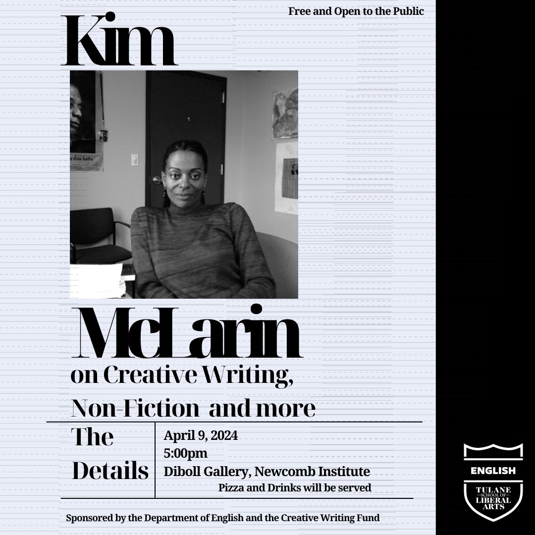 Join the Department of English &amp; the Creative Writing Fund In welcoming Kim McLarin to campus on April 9th in conversation with Prof. Bernice McFadden!

Date: April 9, 2024
Time: 5:00pm
Location: Diboll Gallery (third floor of the Commons)

Pizza and drinks will be served.