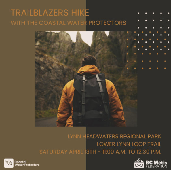 Do you enjoy the outdoors? Like meeting new friends? Up for a hike with the Coastal Water Protectors? Email the Coastal Coordinator Claire at c.desjarlais@bcmetis.com to register today!