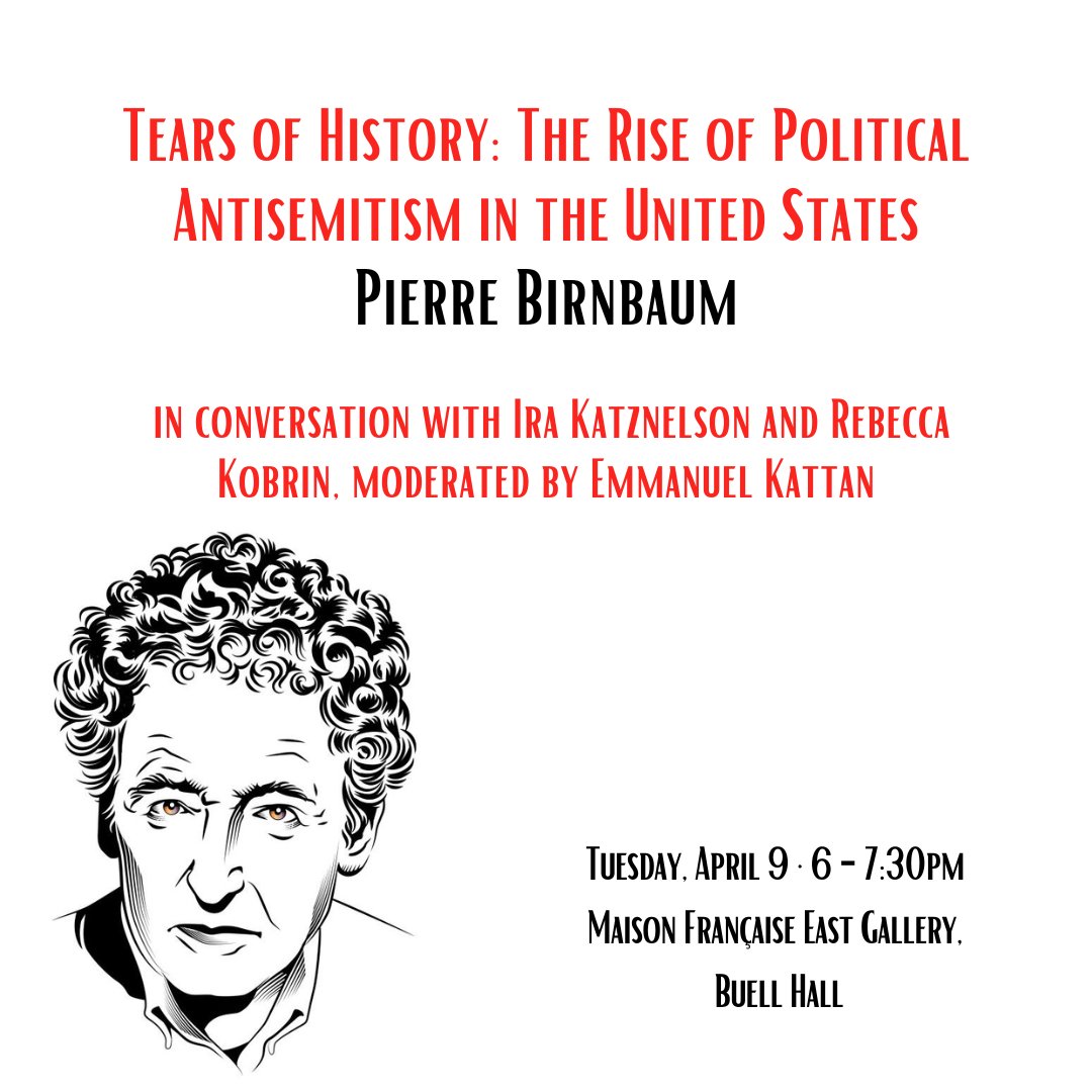 Tears of History: The Rise of Political Antisemitism in the United States Tuesday, April 9 · 6 - 7:30pm Maison Française East Gallery, Buell Hall eventbrite.com/e/tears-of-his…