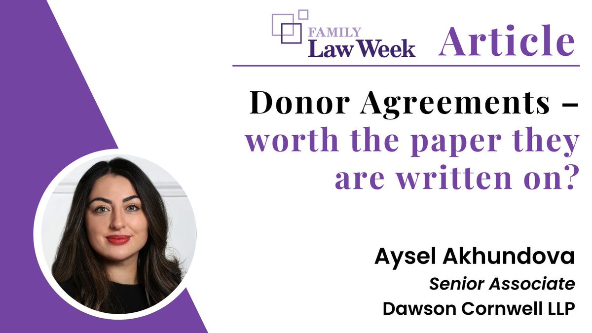 Article: Donor Agreements – worth the paper they are written on? By @aysel_akhundova a Senior Associate at @Dawson_Cornwell can be accessed here: familylawweek.co.uk/articles/donor…