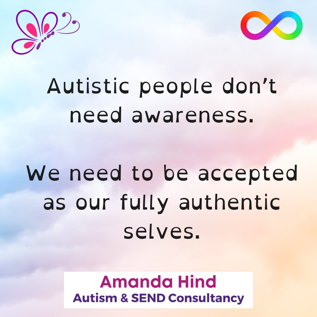 On this #WorldAutismAwarenessDay or, more appropriately, #WorldAutismAcceptanceDay, I've reflected on why the language is important. Text reads: 'Autistic people don't need awareness. We need to be accepted as our fully authentic selves. Amanda Hind Autism & SEND Consultancy'