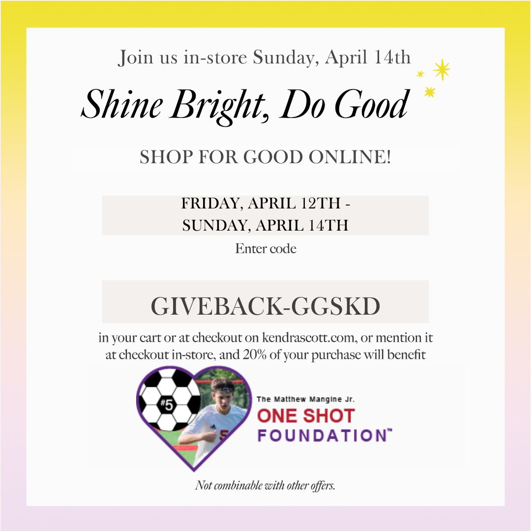 Excited to announce our partnership with Kendra Scott in Kenwood! On 4/14, 20% off in-store proceeds will benefit the Matthew Mangine Jr. 'One Shot' Foundation! You can also support online (4/12-4/14) by entering code GIVEBACK-GGSKD at checkout.
#OneShotToSaveALife #KendraScott