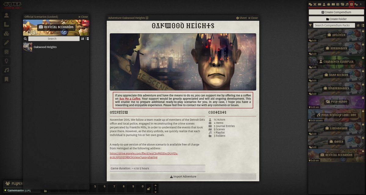 Attention Kultists!

The Oakwood Heights scenario is available ready-to-play on Foundry VTT. It contains: 14 Actors, 4 Items, 5 journal Entries, 9 Scenes, 1 Playlist.

It is available in the k4lt-en module.

@KultRPG #Kult #Ttrpg #FoundryVTT #Horror #Rpg

Sharing is great 🙏
1/3