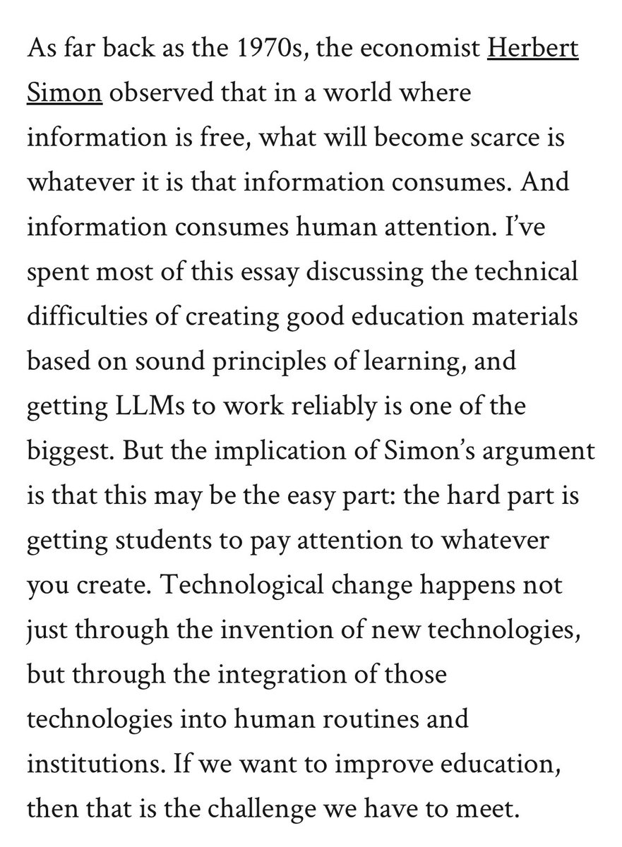 In the 70s, Herbert Simon predicted that as information became cheap, attention would grow scarce. He was right. And it’s a challenge for everyone in ed tech. You can create a brilliant app, but how do you get students to pay attention to it? engelsbergideas.com/essays/ais-att…