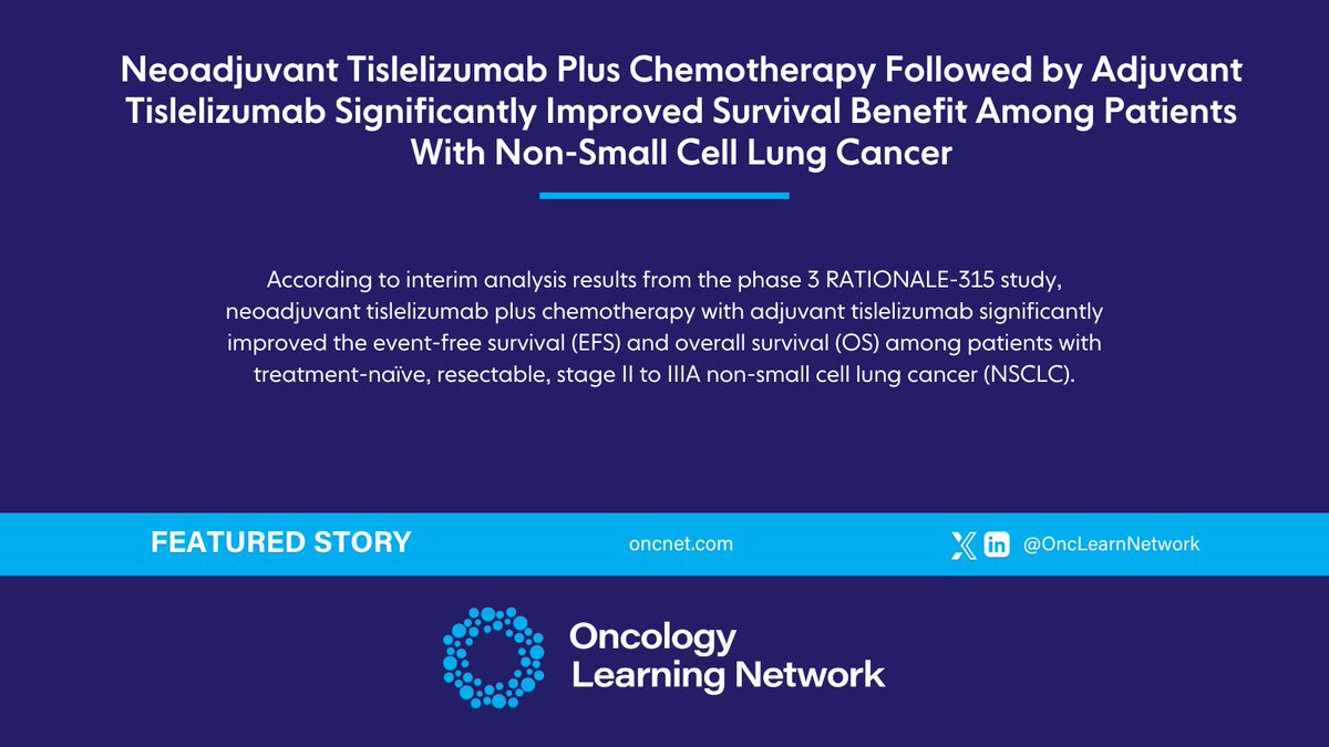 Interim analysis results from the phase 3 RATIONALE-315 study demonstrated that neoadjuvant tislelizumab plus chemotherapy with adjuvant tislelizumab significantly improved the EFS/OS in stage II to IIIA NSCLC. Learn more: hmpgloballearningnetwork.com/site/onc/news/… #medtwitter #onctwitter