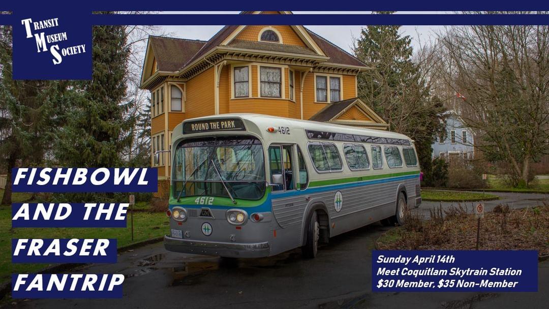 Tour: A Fishbowl and the Fraser Bus: 4612 Date: 2024-04-14 Time 1115am Duration: 3.50 hours Departs: Coquitlam Central Includes 30min lunch break Prices: Adult (Regular)$35.00 Seniors (65+)$35.00 Students(16-18) $35.00 trams.ca for more information