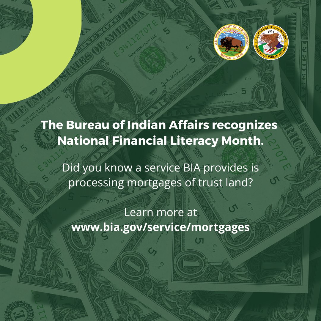 April is National Financial Literacy month! Bureau of Indian Affairs assists American Indians, Alaska Natives, and Tribal organizations with home ownership and economic development, including processing mortgages of trust land. Learn more at bia.gov/service/mortga….