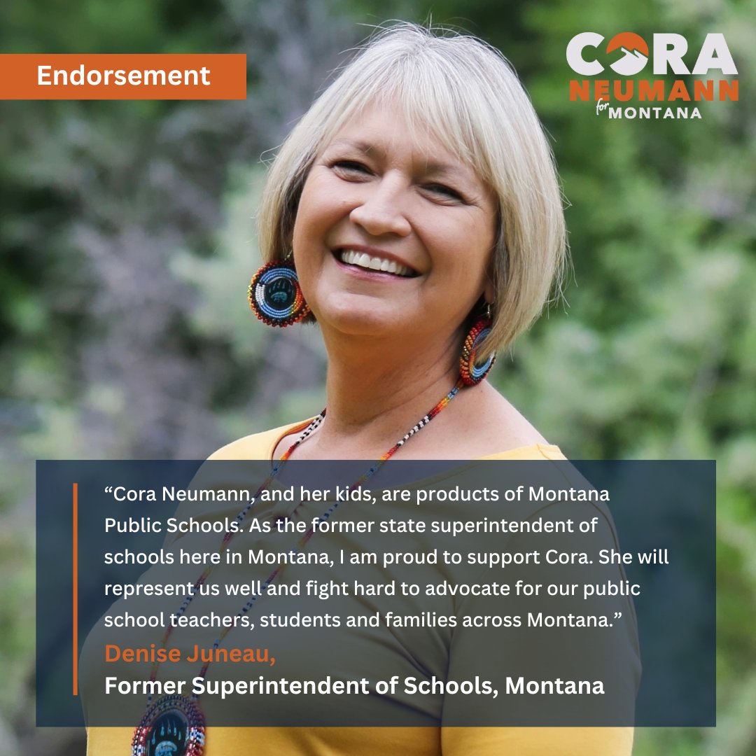 I know I’m not alone as a Montana woman who's hugely inspired by Denise Juneau, her leadership, her commitment, and her humility. I am so honored to have her support. She continues to serve our state and families well, and I look forward to her insights and guidance on this path.