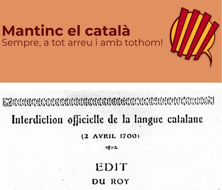 El 2 d’abril del 1700, per edicte reial, Lluís XIV rei de França prohibia l’ús oficial de la llengua catalana. 
Avui al Vallespir, jo mantinc el català, i tu?
<a href="/mantincelcatala/">Mantinc el Català</a>