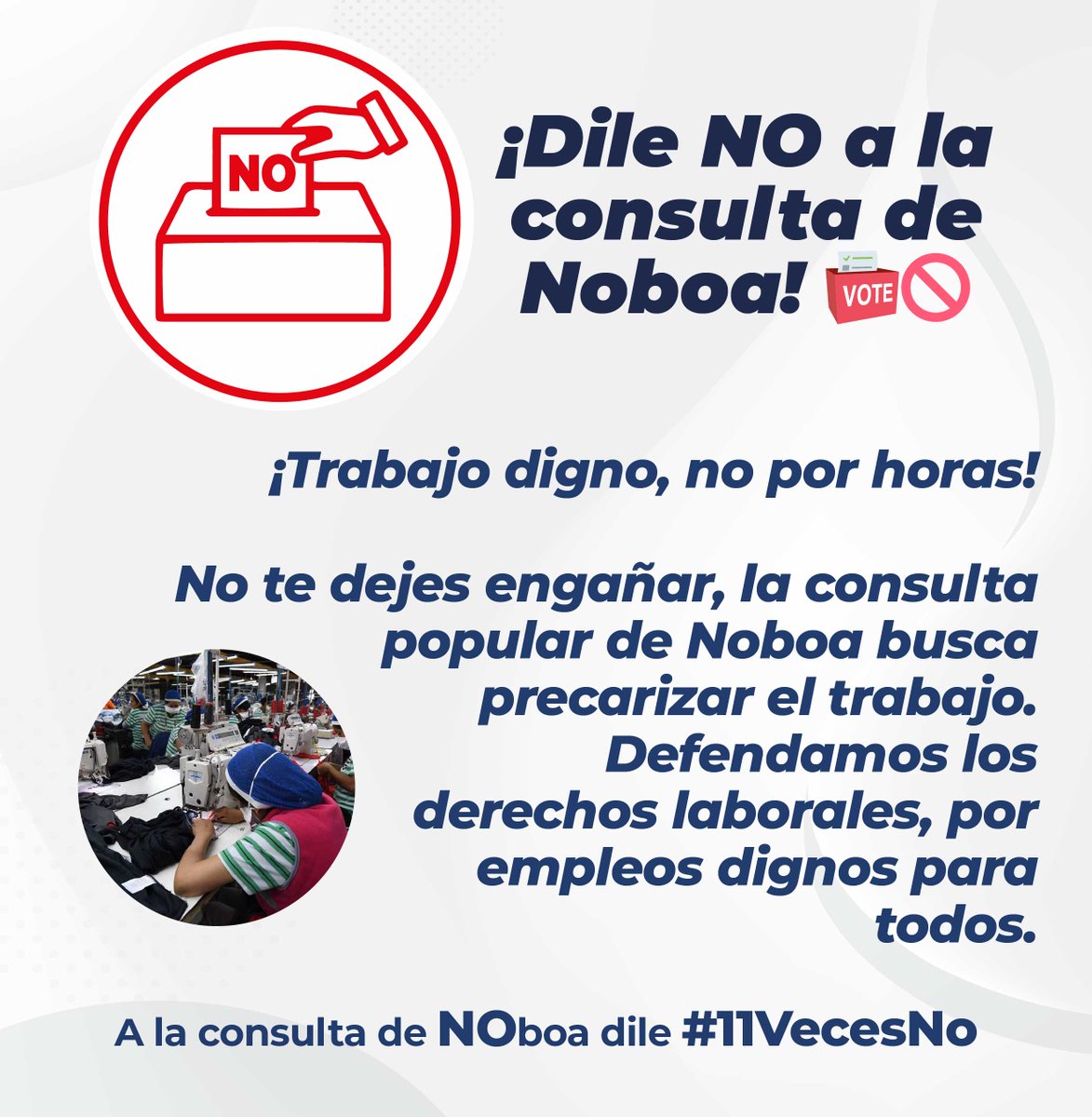 ¡Dile NO a la consulta de Noboa! 🗳️🚫
¡Trabajo digno, no por horas! No te dejes engañar, la consulta popular de #DanielNoboa busca precarizar el trabajo.
Defendamos los derechos laborales, por empleos dignos para todos.

#11VecesNo #NoALaConsulta
#ReferendumYConsulta2024