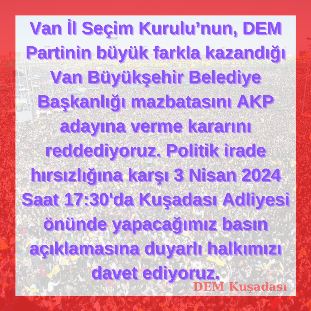 DEMKusadasi's tweet photo. Van İl Seçim Kurulu’nun, DEM Partinin büyük farkla kazandığı Van Büyükşehir Belediyesi mazbatasını AKP adayına verme kararını reddediyoruz. Politik irade hırsızlığına karşı 3 Nisan 17:30'da Kuşadası Adliyesi önünde yapacağımız basın açıklamasına duyarlı halkımızı davet ediyoruz. https://t.co/mMRC7mYJsp