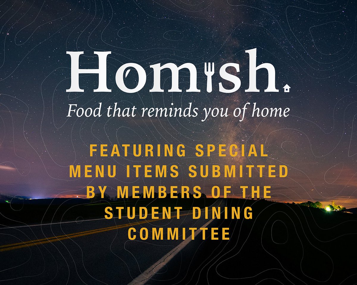 Our "Homish" program is all about celebrating the meals that give you the warm and fuzzies. This week and next, try the featured dishes that were prepared using recipes submitted by members of our Student Dining Committee.