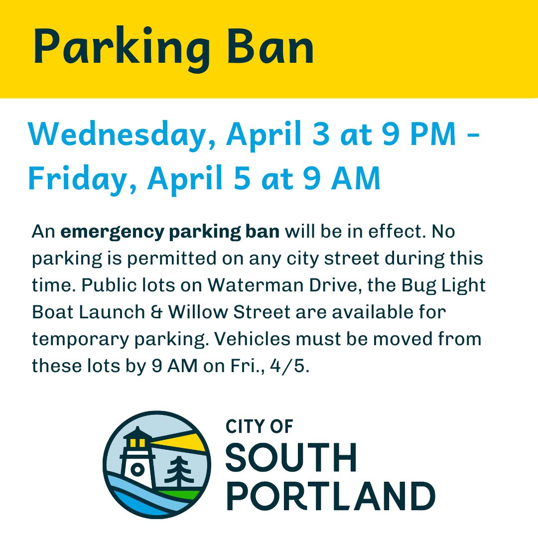 An emergency parking ban will be in effect from Weds., 4/3 at 9 PM until Fri., 4/5 at 9 AM. No parking is permitted on any City street during this time. Public lots on Waterman Drive, the Bug Light Boat Launch &amp; Willow Street are available for temporary parking.