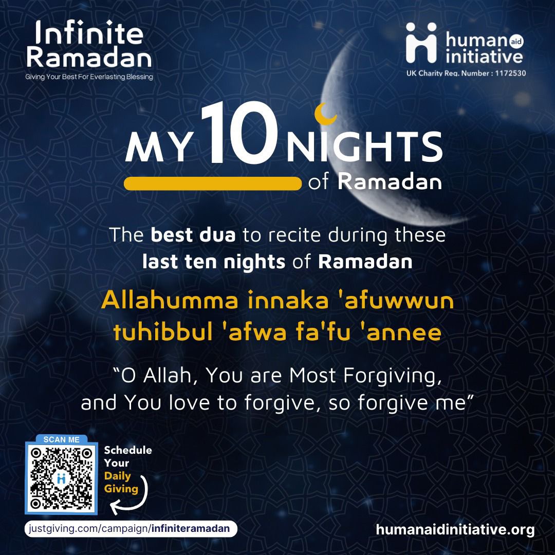 The best dua to recite, during these last ten nights of #Ramadan  —
Allahumma innaka 'afuwwun tuhibbul 'afwa fa'fu 'annee. (O Allah, You are Most Forgiving, and You love to forgive, so forgive me.) humanaidinitiative.org