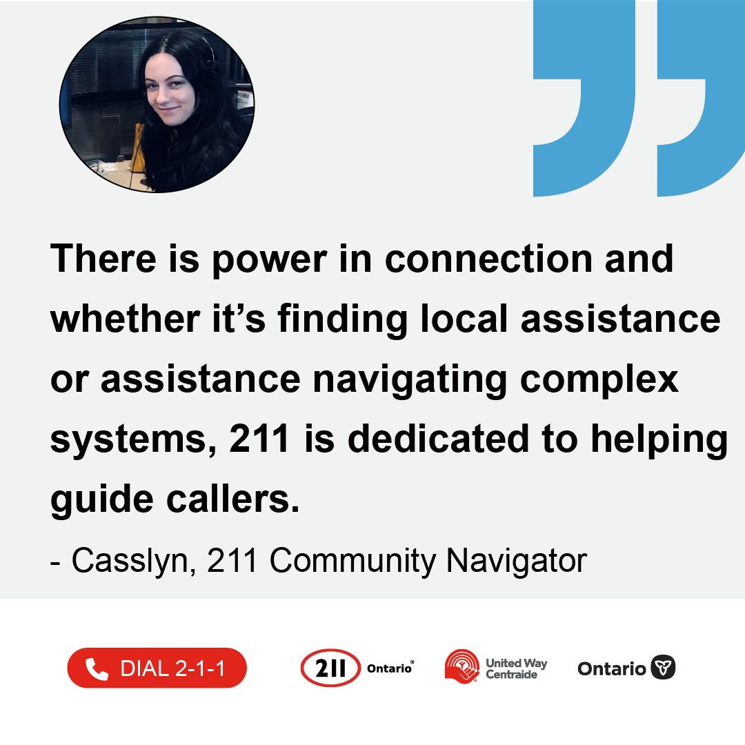 Why should people call 211? There is power in connection and whether it’s finding local assistance or assistance navigating complex systems, 211 is dedicated to helping guide callers. - Casslyn, 211 Community Navigator