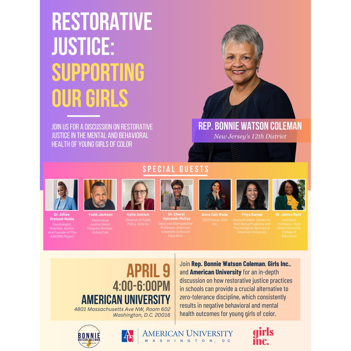 #Event > Join Rep. Bonnie Watson Coleman (D-NJ), SOE Dean Cheryl Holcomb-McCoy, and other guests for 'Restorative Justice: Supporting Our Girls' > Next Tuesday, April 9, 2024, 4-6:00 p.m. > Location: @AmericanU's Spring Valley Building, Room 602 > Free / Registration Not Required