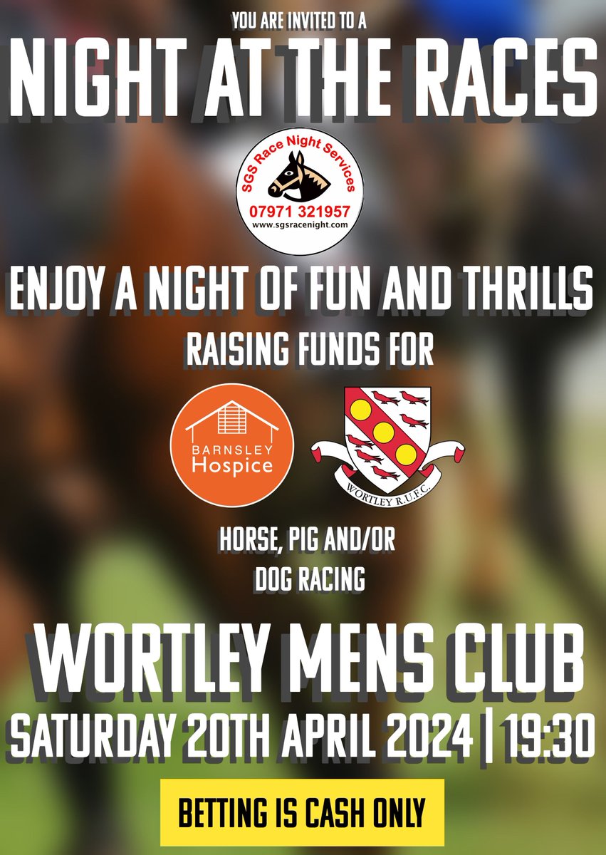 Come and join the team on the 20th April for a night at the races @ Wortley Mens Club. All are welcome, family, friends, neighbours with funds raised going to two great causes. First race starts @ 7:30pm with 8 races in total.