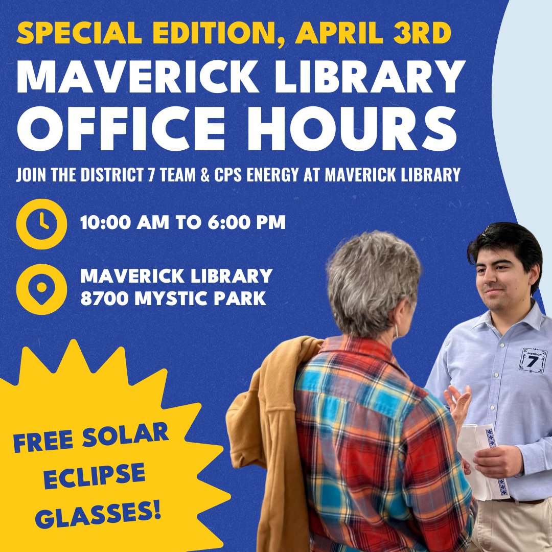 Join us TOMORROW at Maverick Library from 10:00 AM to 6:00 PM for our open office hours! 📚 Need assistance? Have questions, concerns, or ideas? Team District 7 & CPS Energy is here to help! 🌞✨ Plus, snag FREE solar eclipse glasses while you're here while supplies last!