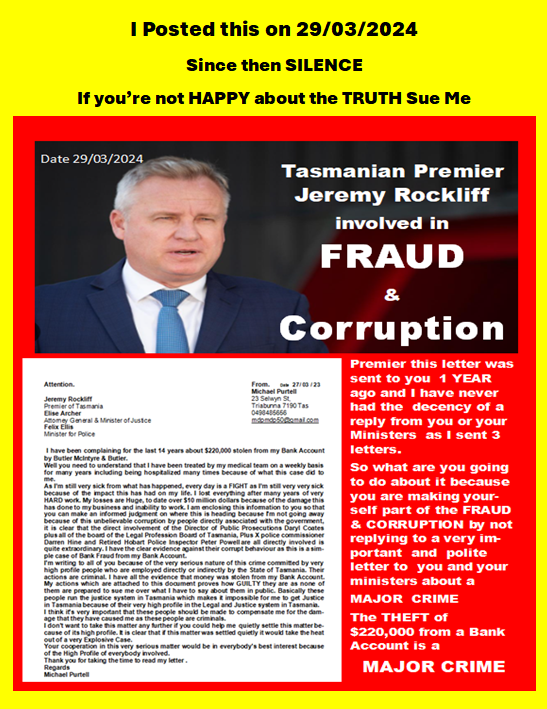Tasmanian Government involved in the Theft of $220,000 and they do nothing about it,. this money was stolen by people who work for the Tasmanian Government directly or indirectly. The Premier has all the facts and does NOTHING and has refused to reply to my Letters that I sent 12…