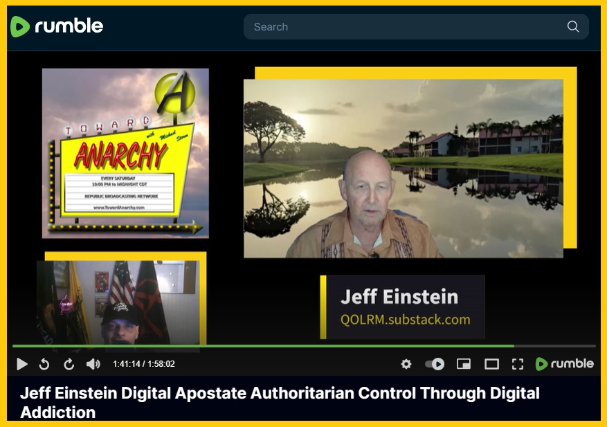 Video version of my conversation with Digital Apostate Jeff Einstein is up now.

Digital Addiction in an authoritarian virtual hell. That's the gist of the chat.

#digitaladdiction #authoritarian #towardanarchy 

rumble.com/v4n1hki-jeff-e…
