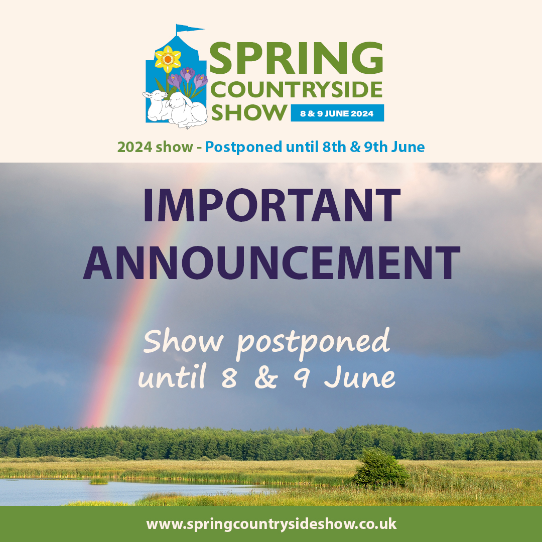 Great news! 🌷The Spring Countryside Show is rescheduled for June 8-9, 2024! We’re excited to welcome you for a fantastic celebration of countryside life. Your tickets & bookings will be honoured for the new dates or a full refund will be given. Thank you for your support!🎉