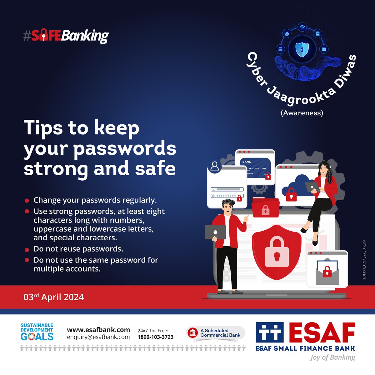 Your passwords are the key to your safety and security. Follow the tips given to keep your passwords strong and safe. #ESAFBank #JoyOfBanking #thepowertodreambigger #CyberSecurity #CyberJaagrooktaDiwas #Security