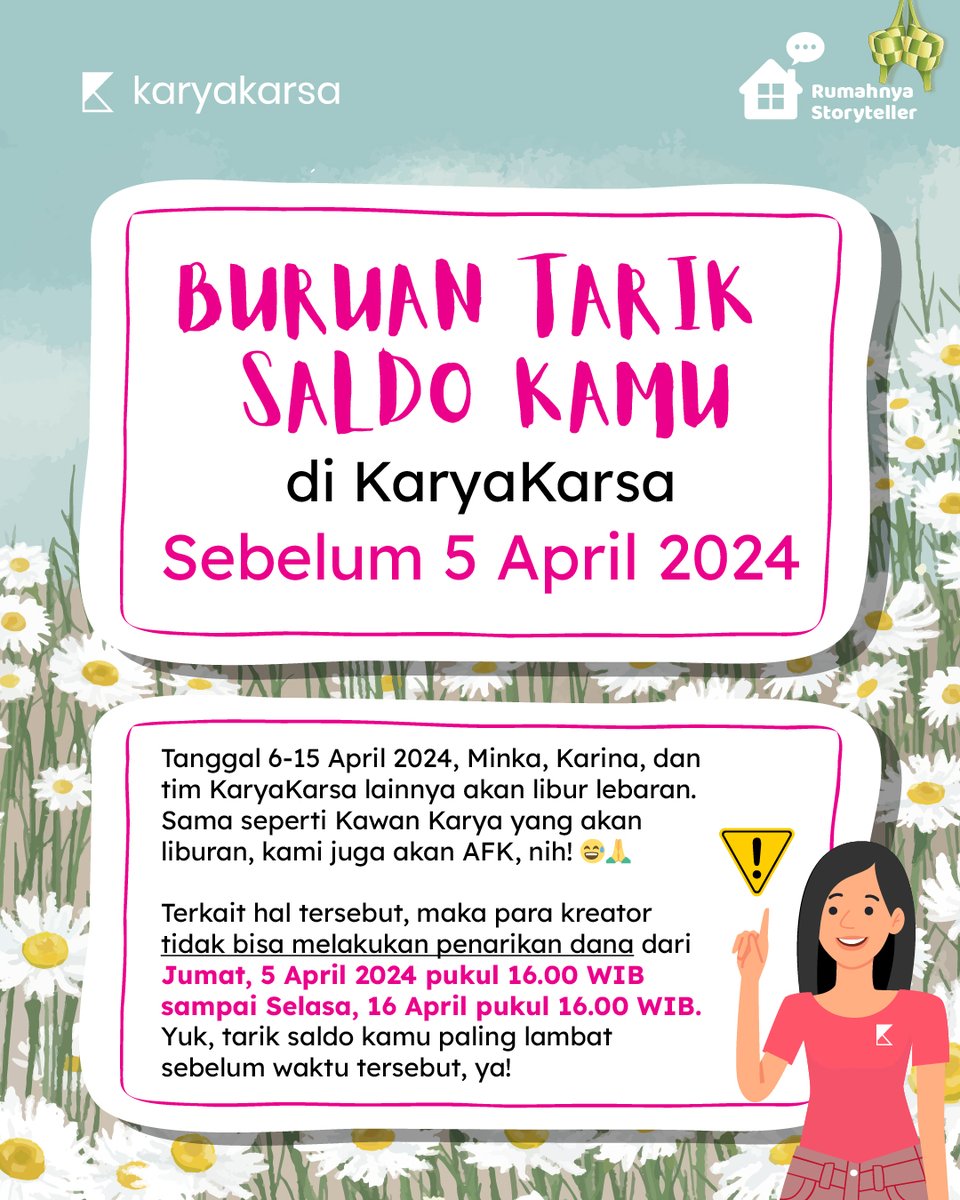 karyakarsa_id's tweet image. PENGUMUMAN!📢📢📢

Mulai tanggal 5-15 April 2024, penarikan saldo di KaryaKarsa gak akan bisa dilakukan sementara. Jadi, kalau bisa, segera tarik saldo kamu sebelum tanggal 5 April pukul 16.00 WIB, ya!☝️

#KaryaKarsa #KawanKarya #pengumuman #liburlebaran