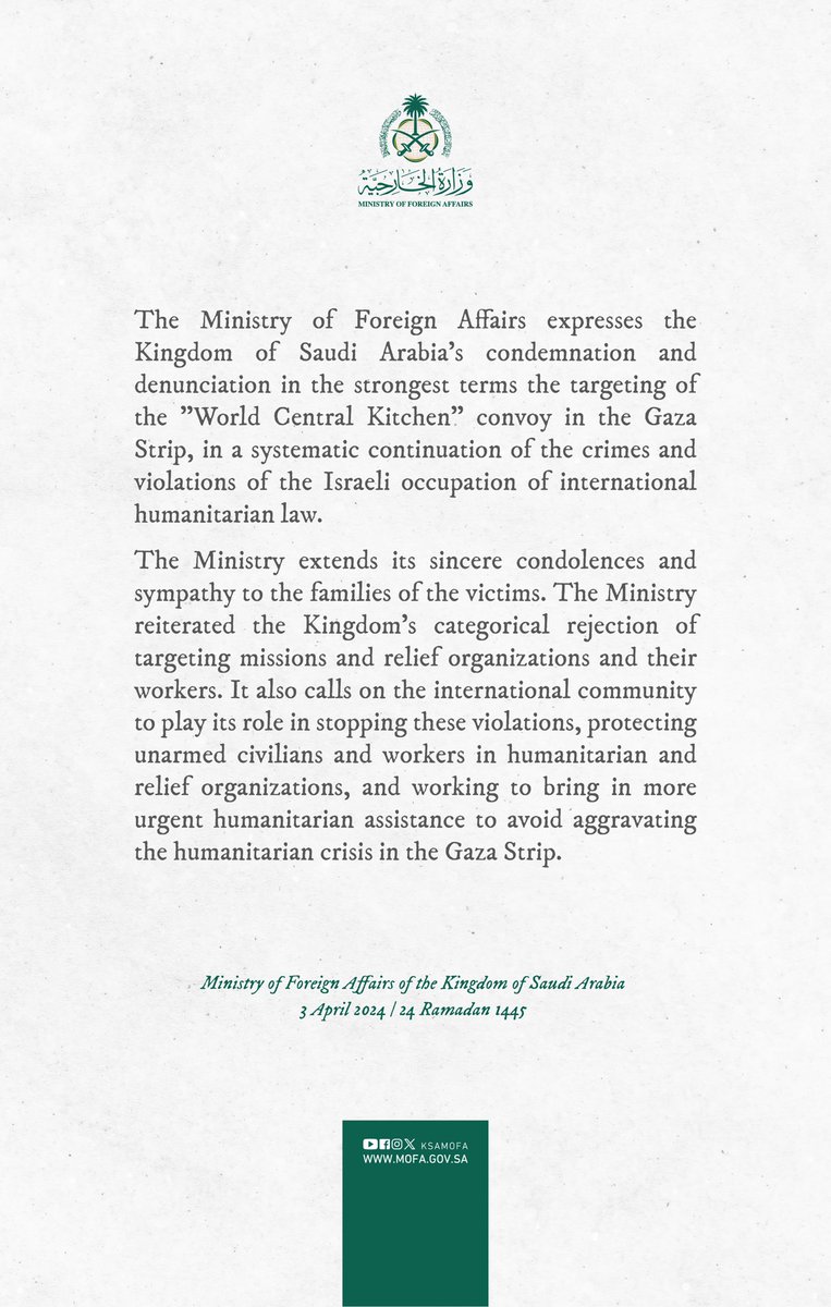 #Statement | The Foreign Ministry expresses Saudi Arabia’s strong condemnation and denunciation the targeting of the 'World Central Kitchen' convoy in Gaza, in a systematic continuation of the crimes and violations of the Israeli occupation of international humanitarian law.