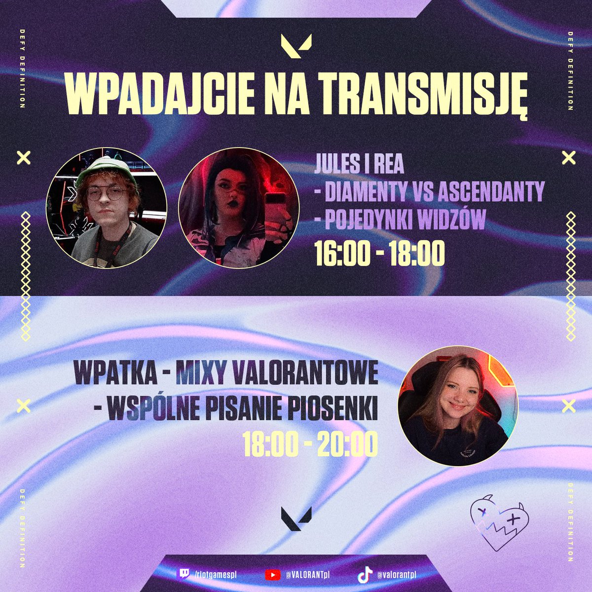 VALORANT // Polska (@valorantpl) on Twitter photo Jesteście gotowi na dzisiejszą dawkę VALORANTA? 🔥
⏰️16:00 - 18:00| <a href="/tojajules/">julesgranie</a> x <a href="/ReaToJa/">Rea #SaveHytale</a>
⏰️18:00 - 20:00| <a href="/przeslodziak/">wpatka 💫</a>
Oglądajcie tutaj:
🟣 twitch.tv/riotgamespl
🔴 youtube.com/valorantpl
📺 tiktok.com/@valorantpl Jesteście gotowi na dzisiejszą dawkę VALORANTA? 🔥
⏰️16:00 - 18:00| <a href="/tojajules/">julesgranie</a> x <a href="/ReaToJa/">Rea #SaveHytale</a>
⏰️18:00 - 20:00| <a href="/przeslodziak/">wpatka 💫</a>
Oglądajcie tutaj:
🟣 twitch.tv/riotgamespl
🔴 youtube.com/valorantpl
📺 tiktok.com/@valorantpl