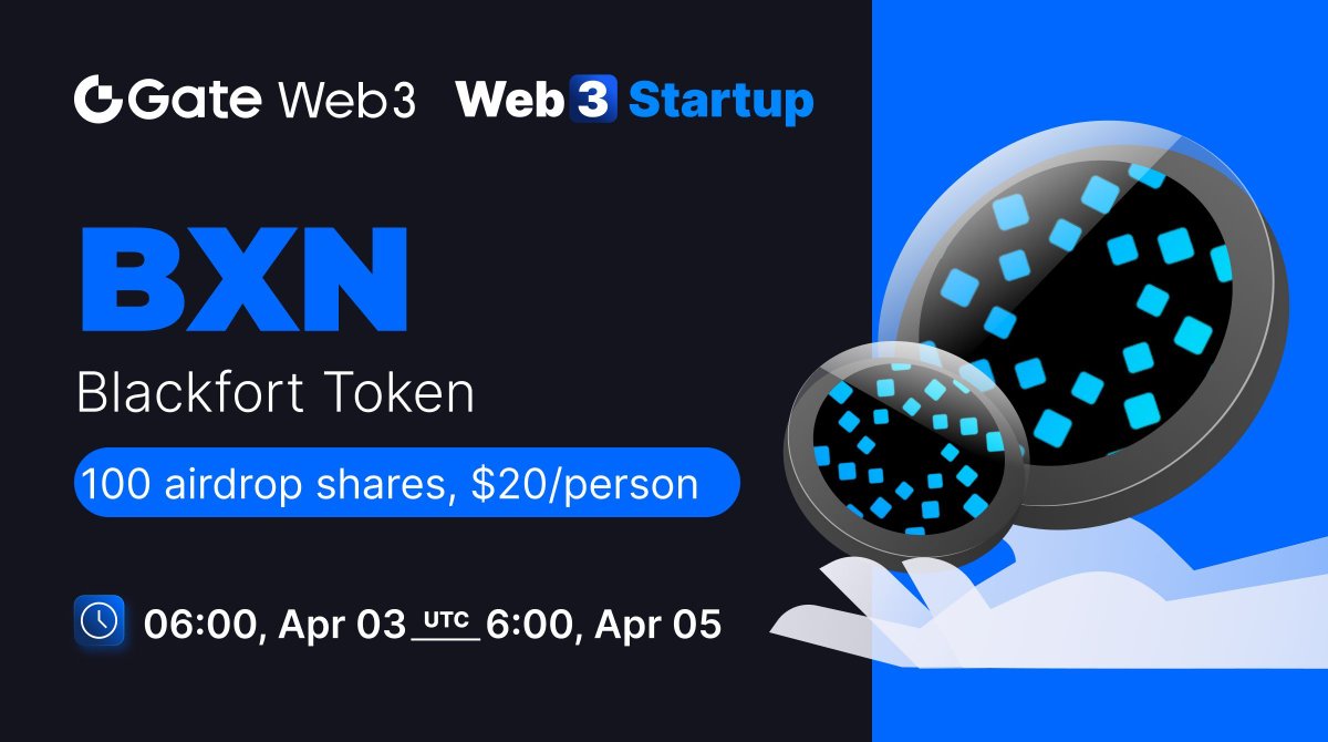 #GateWeb3 Startup Non-Initial Token Offering: BXN @BlackFortBXN 🎡All-chain assets ≥ $10 to enter. Higher assets with better chances of winning. 🤩100 shares, each with a value of $20 📅Period:Apr.03 - Apr.05 👉Enter: go.gate.io/w/JahCEfy1 ➡️More info: gate.io/article/35640