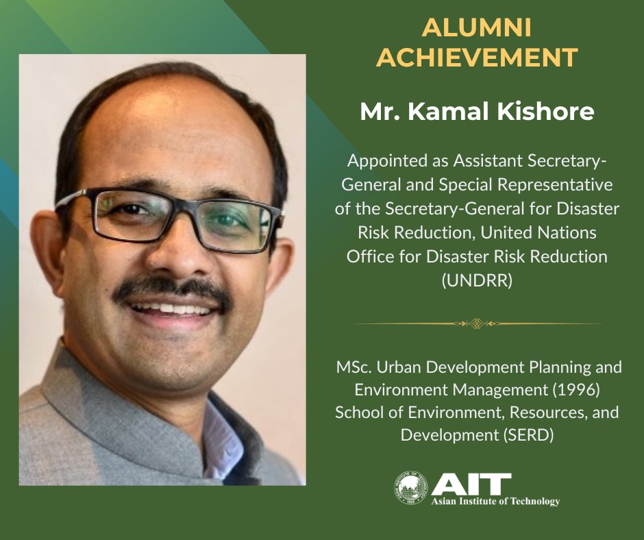 AIT congratulates Mr. Kamal Kishore on his remarkable achievement and wishes him success in role as Assistant Secretary-General and Special Representative of the Secretary-General for Disaster Risk Reduction, United Nations Office for Disaster Risk Reduction (UNDRR).