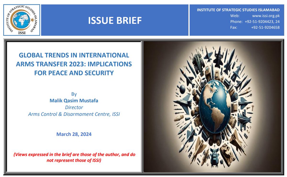 Issue Brief on “Global Trends in International Arms Transfer 2023: Implications for Peace and Security” by @mqasimmustafa Director @ACDC_ISSI issi.org.pk/wp-content/upl…