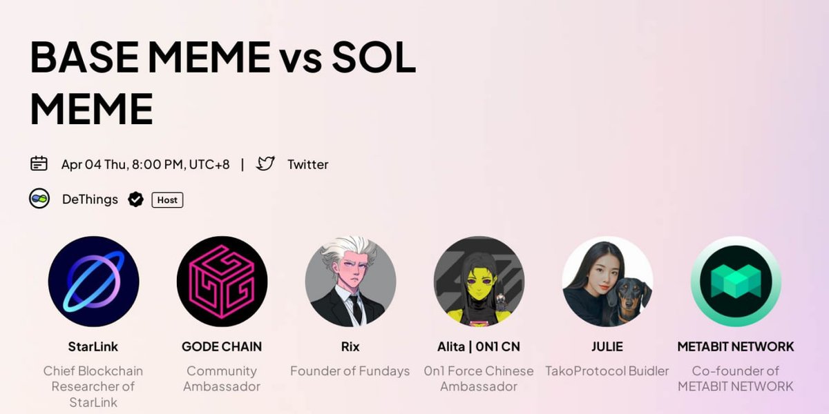 🚀 【DeThings #AMA : BASE MEME vs SOL MEME】 📅 04.04 Thursday 8:00 PM （UTC+8） 🎙 HOST： @DeThingsNews (Host @Anitahityou ) 👨 GUEST： Adev Aarons- Chief Blockchain Researcher of StarLink @StarLinkio Julie -Buidler @TakoProtocol @Julieinweb3 Alita - 0n1 Force Chinese