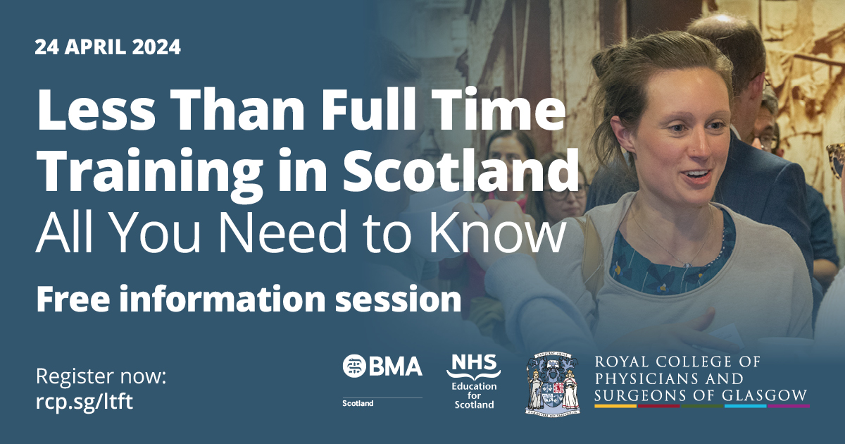 If you're interested in finding out about less than full-time training in Scotland, register for your free place at our event later this month. Topics will include eligibility, trainee support and rota considerations. Book at: ow.ly/hrqu50R1blK @RCPSGTrainees @BMAScotland