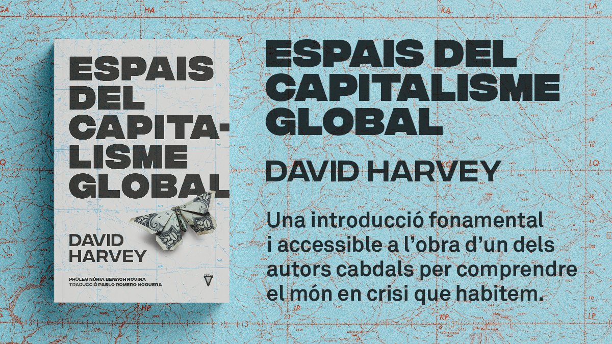 viruseditorial's tweet photo. 📕 ESPAIS DEL  CAPITALISME GLOBAL | Desenvolupament geogràfic desigual i restauració  del poder de classe. David Harvey. Amb pròleg de Núria Benach Rovira https://t.co/ydmA8ZQN3F