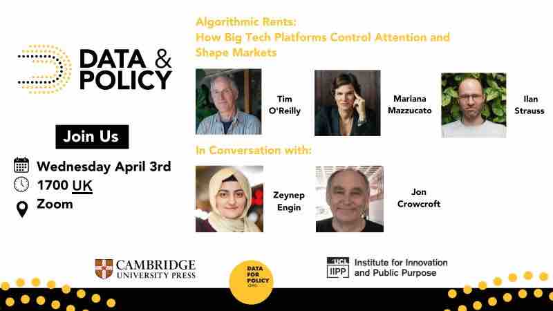 Happening today @5 PM (UK time)! Join IIPP’s @timoreilly, @MazzucatoM & @IlanStrauss at @Data_and_Policy’s event to discuss their research on algorithmic rents. Learn how #BigTech extracts rents from actors through control over user attention. Register➡️ cambridge-org.zoom.us/webinar/regist…