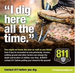 Never assume that you know where buried utilities are located because you’ve worked the jobsite before. Weather, erosion and construction can affect the perceived location of facilities. #811beforeyoudig #everydigeverytime